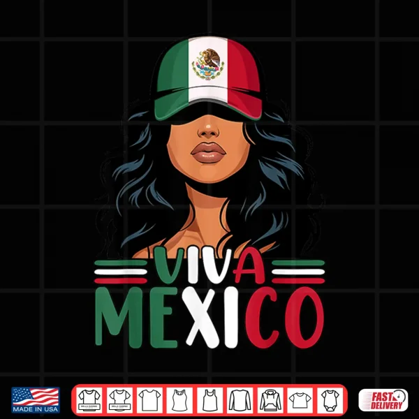 Design Viva Mexico Mexican Girl Independence Day Mexican Flag Women Shirt