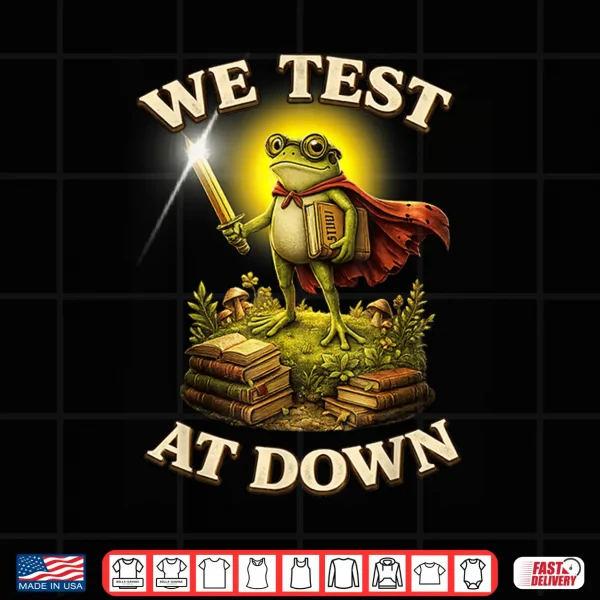 Design We Test At Dawn Shirt