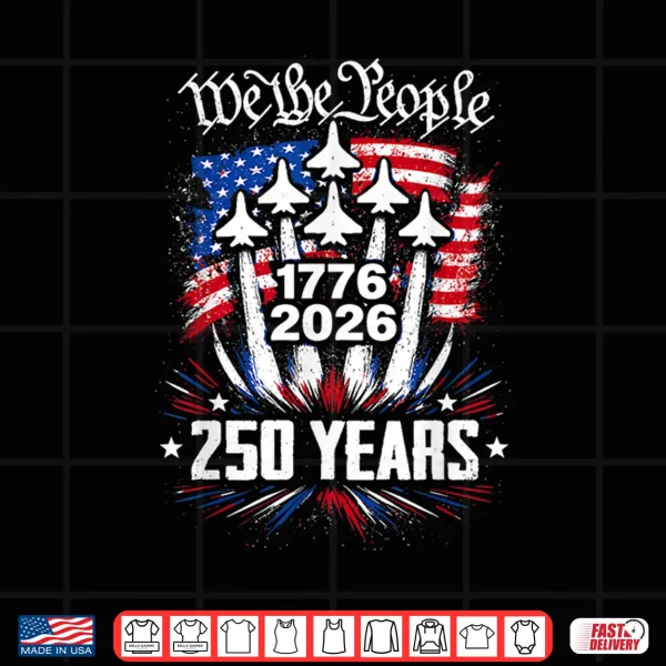 Design We The People 250 Years 1776 2026 Patriotic Shirt