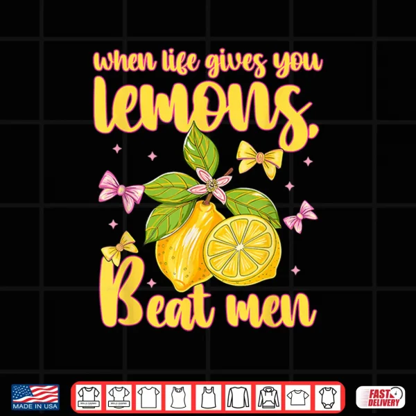 When Life Gives You Lemons Beat Men Design Shirt 4 Design When Life Gives You Lemons Beat Men Design Shirt