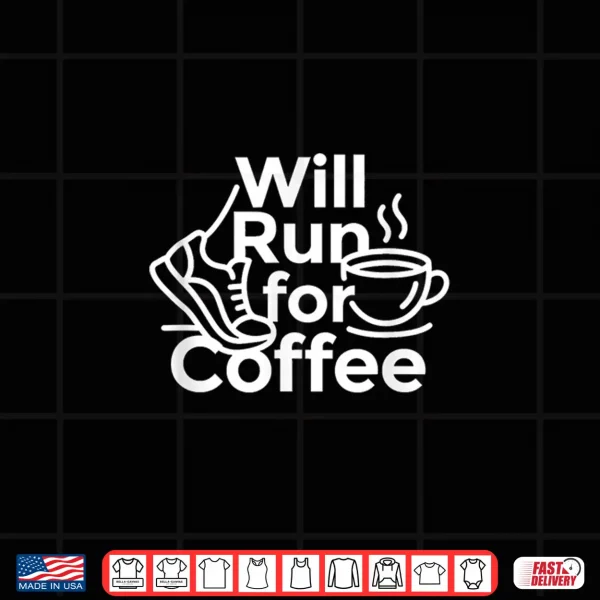 Design Will Run for Coffee Trail Runner Gift Shirt
