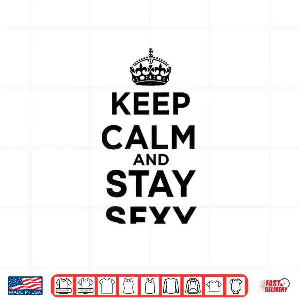 Design Womens Keep Calm and Stay Sexy Shirt