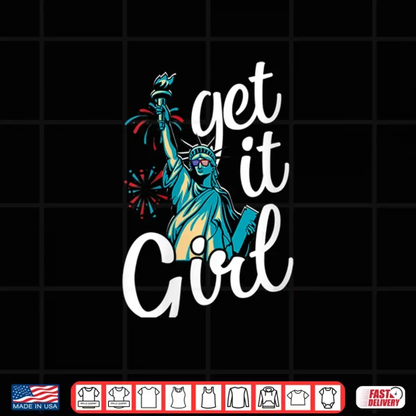 Design Womens Statue of Liberty Get It Girl American Flag 4th of July Shirt