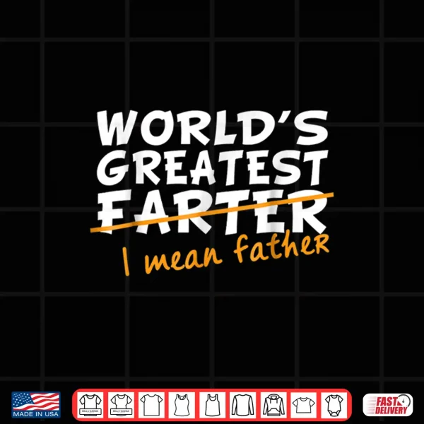 Design Worlds Greatest Farter I Mean Father