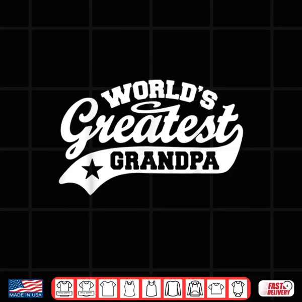 World'S Greatest Grandpa Shirt Funny Father'S Day Shirt 4 Design Worlds Greatest Grandpa Shirt Funny Fathers Day Shirt