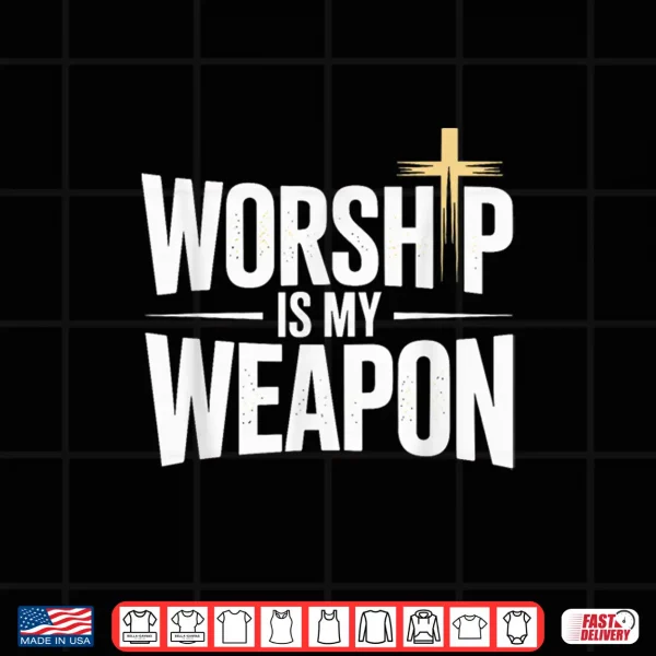 Design Worship is My Weapon Christian Cross Faith Shirt