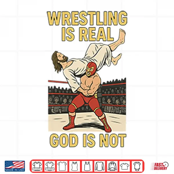 Wrestling Is Real God Is Not Funny Jesus Wrestling Shirt 4 Design Wrestling Is Real God Is Not Funny Jesus Wrestling Shirt