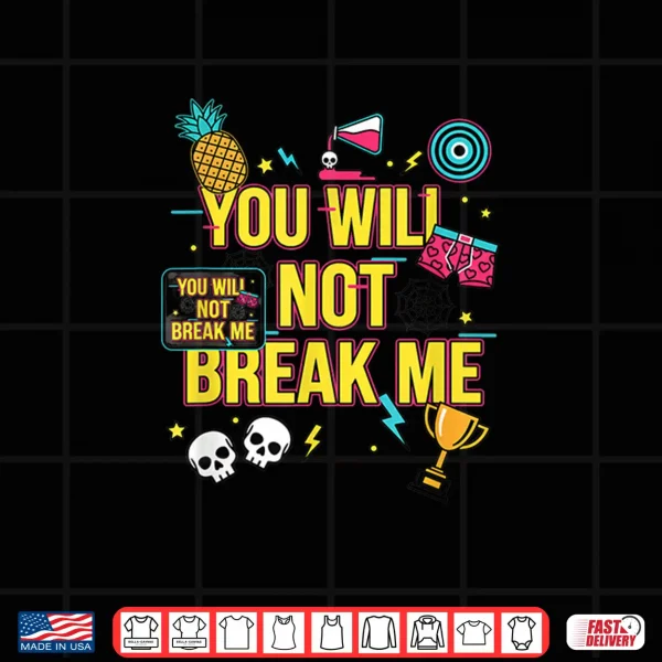 You Will Not Break Me Motivational Teen Graphic Shirt 4 Design You Will Not Break Me Motivational Teen Graphic Shirt