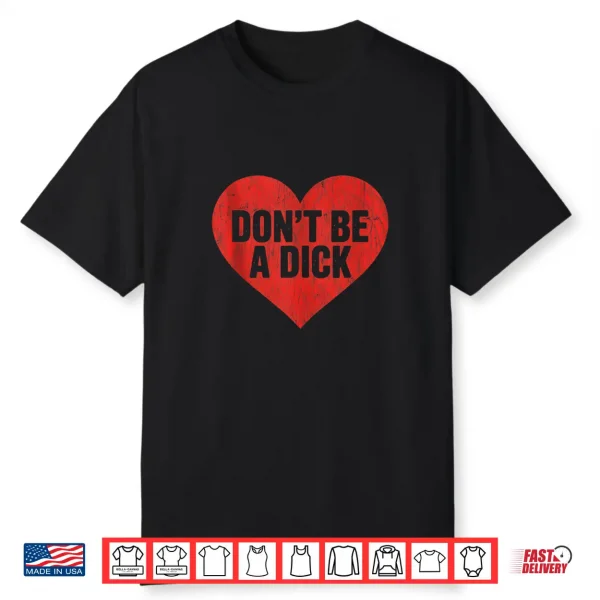 Don’T Be A Dick Red Heart Valentine Funny Quote Shirt