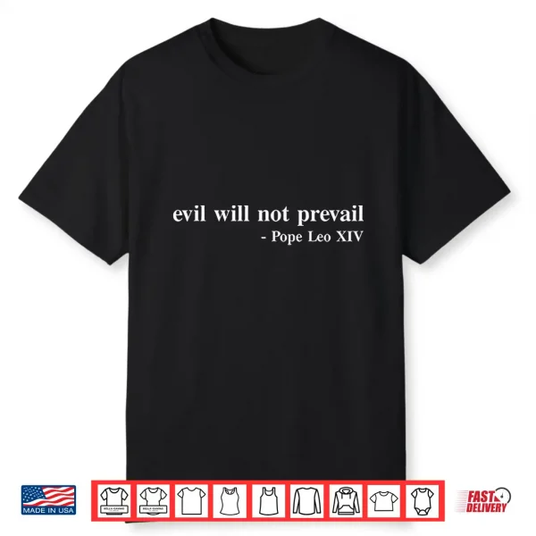 Evil Will Not Prevail Pope Leo Xiv Shirt