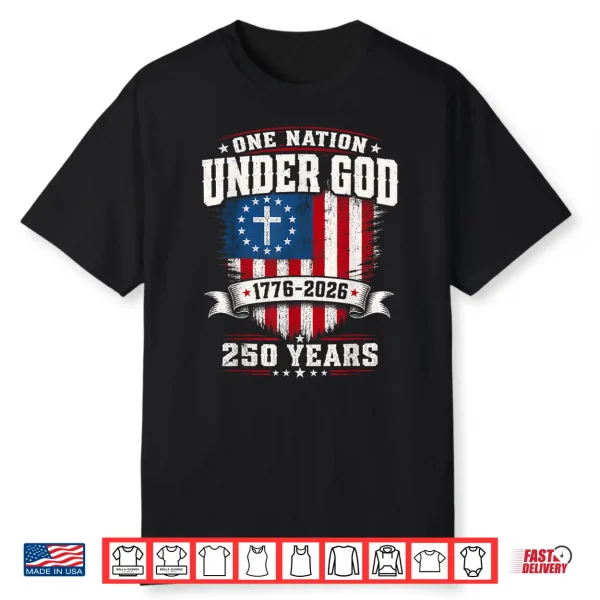 Freedom 250Th Anniversary U S A Flag Christian God Patriotic Shirt