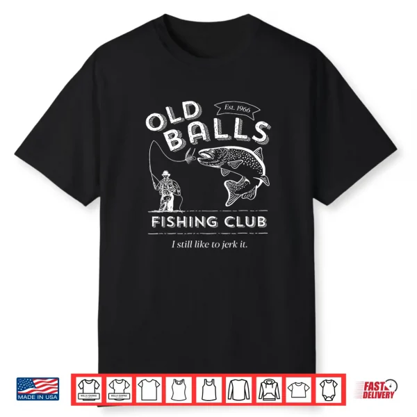 Funny 60Th Birthday Fishing Humor For Old Fisherman Shirt