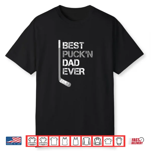 Funny Father’S Day Hockey Dad Best Puck’N Dad Ever Shirt
