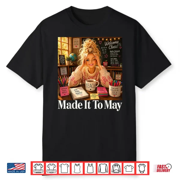 Funny Made It To May Teacher Girls Meme Last Day Of School Shirt