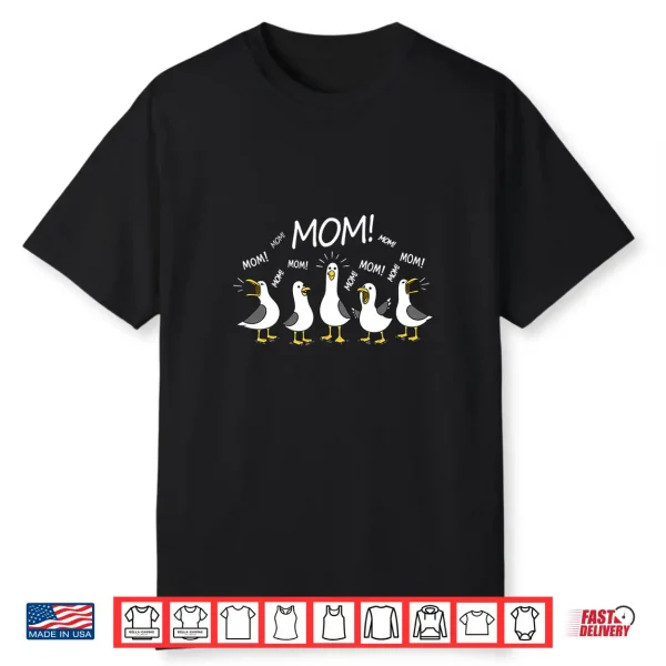 Funny Seagulls Mama Mothers Day Humor Mom Seagull Shirt