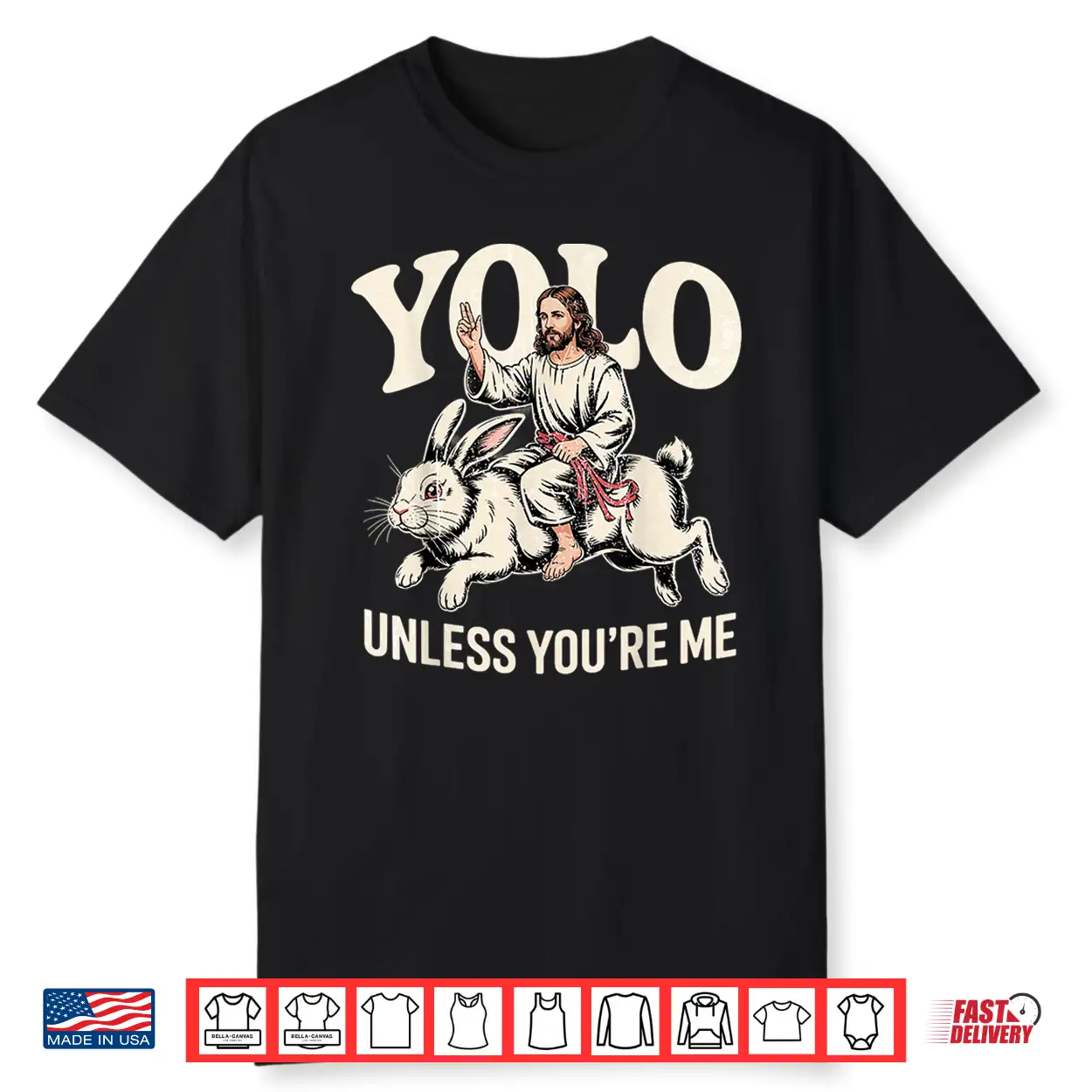 Funny Yolo Unless You’Re Me Funny Jesus Rabbit Shirt Funny Yolo Unless You’Re Me Funny Jesus Rabbit Shirt