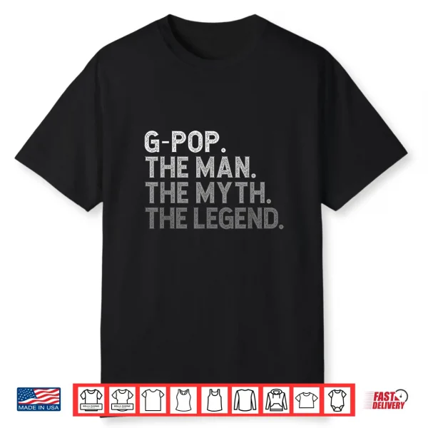 G Pop The Man The Myth The Legend Father’S Day Funny Gpop Shirt