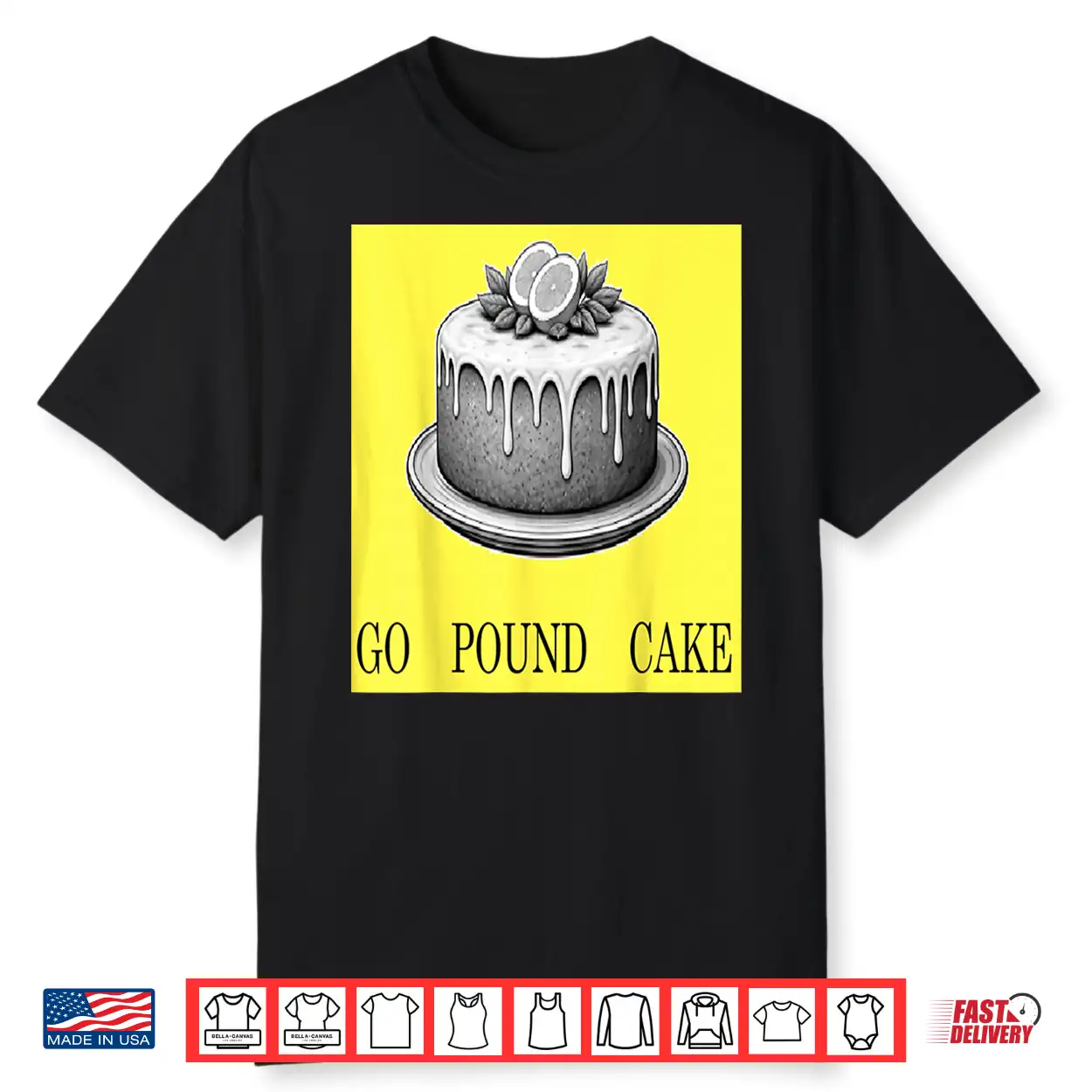 Go Pound Cake Shirt Go Pound Cake Shirt