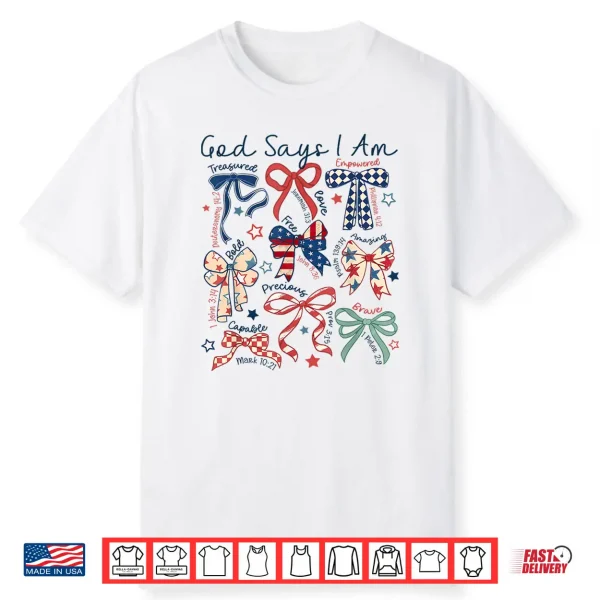 God Says I Am 4Th Of July Christian Jesus Independence Day Shirt
