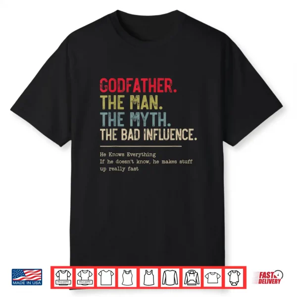 Godfather The Man The Myth The Bad Influence Funny Grandpa Shirt