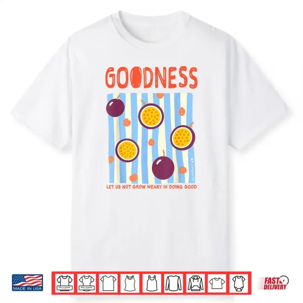 Goodness Galatians 6 9 Christian Faith Passion Fruit Shirt