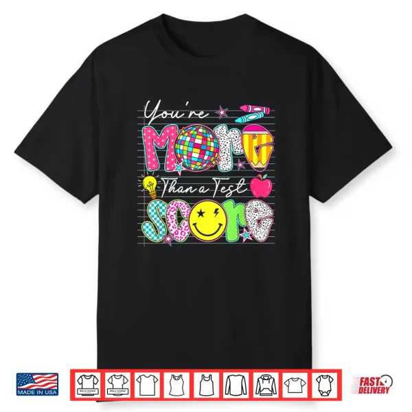 Groovy You Are More Than A Test Score Teacher Testing Day Shirt