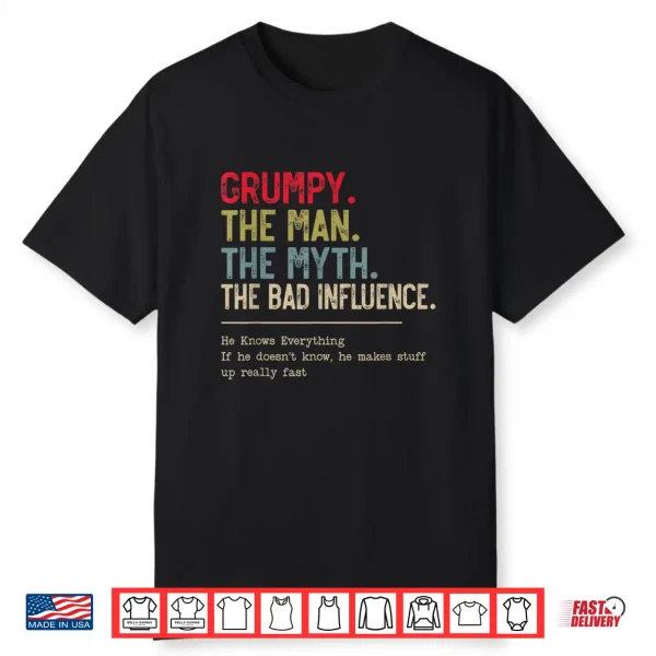 Grumpy The Man The Myth The Bad Influence Funny Grandpa Shirt