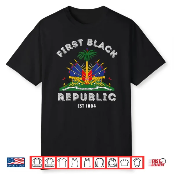 Haiti First Black Republic Since 1804 Haitian Flag Day Shirt