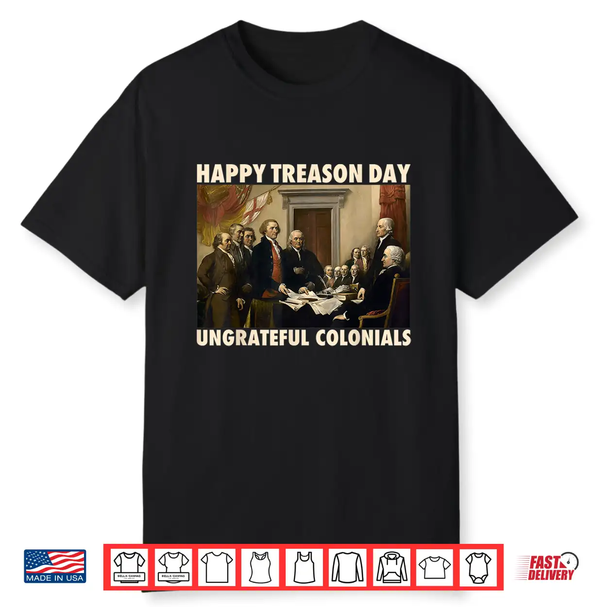 Happy Treason Day Ungrateful Colonials Funny 4Th Of July Shirt Happy Treason Day Ungrateful Colonials Funny 4Th Of July Shirt