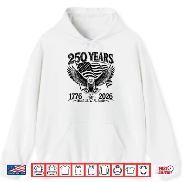 250 Anniversary Usa Patriotic Eagle 250Th 4Th Of July 2026 Shirt 1 Hoodie 250 Anniversary USA Patriotic Eagle 250th 4th of July 2026 Shirt