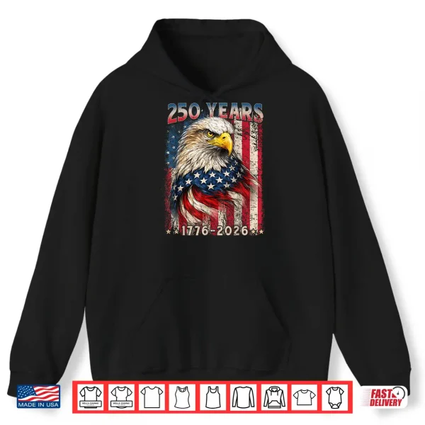 Hoodie 250 Years 1776 2026 American Flag 4th July Independence Day Shirt