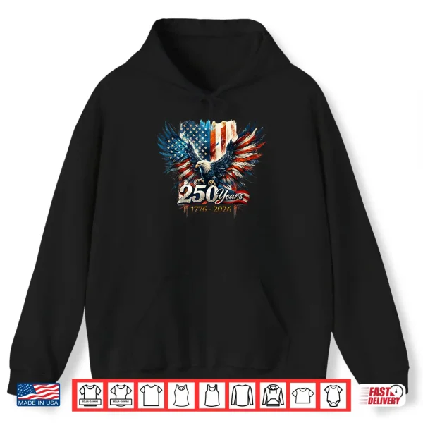 Hoodie 250 Years America Anniversary 250th Independence Day Eagle Shirt