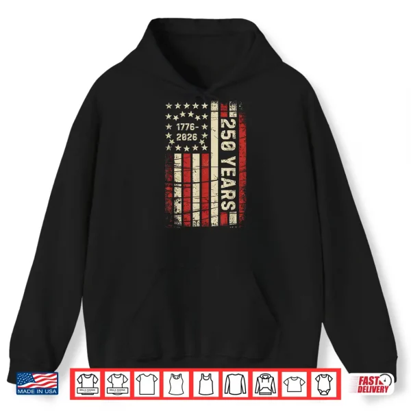 Hoodie 250 Years America Anniversary 250th Independence Day Vintage Shirt