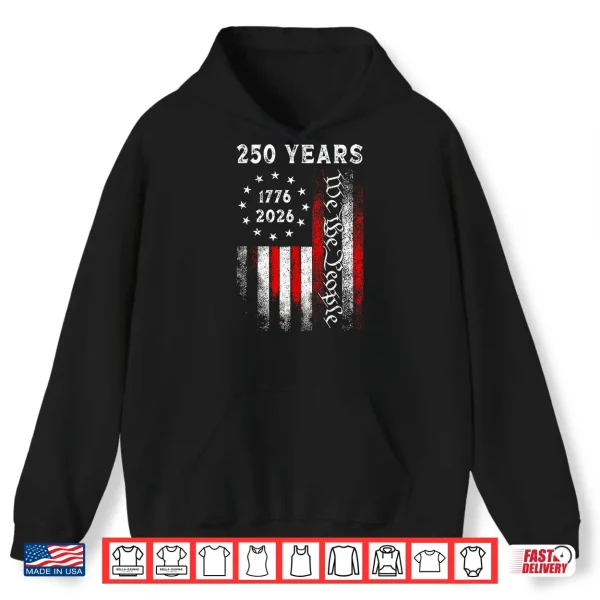 250 Years American Vintage Flag 1776 2026 250Th Anniversary Shirt 1 Hoodie 250 Years American Vintage Flag 1776 2026 250th Anniversary Shirt