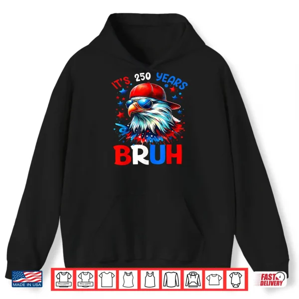 250 Years Bruh 250Th Anniversary Usa Eagle 4Th Of July Boys Shirt 1 Hoodie 250 Years Bruh 250th Anniversary USA Eagle 4th of July Boys Shirt