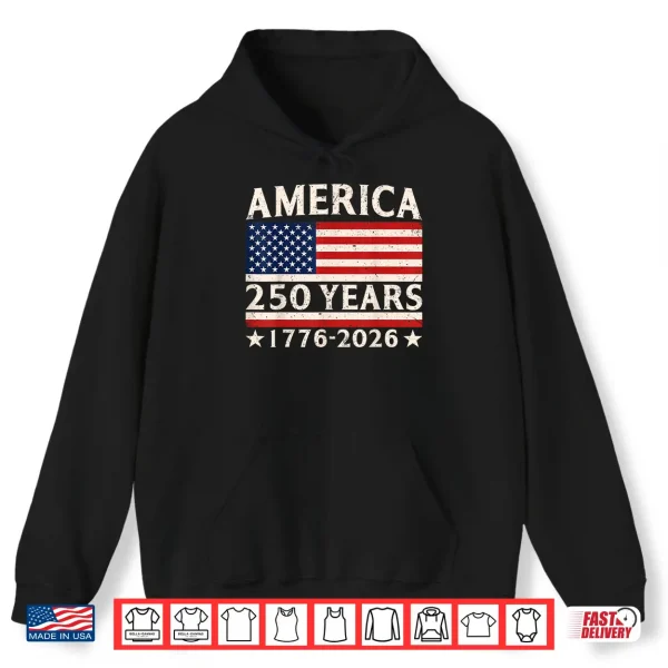 Hoodie America 250 Years Flag 4th of July 250th Anniversary USA Shirt
