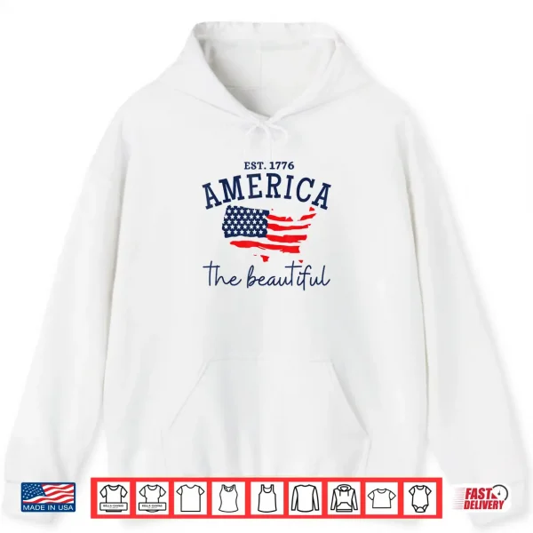 Hoodie America The Beautiful Patriotic 4th Of July Independen Day Shirt