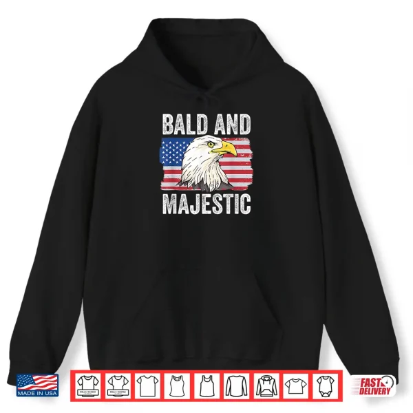 Bald And Majestic 4Th Of July Independence Day Bald Eagle Shirt 1 Hoodie Bald and Majestic 4th of July Independence Day Bald Eagle Shirt
