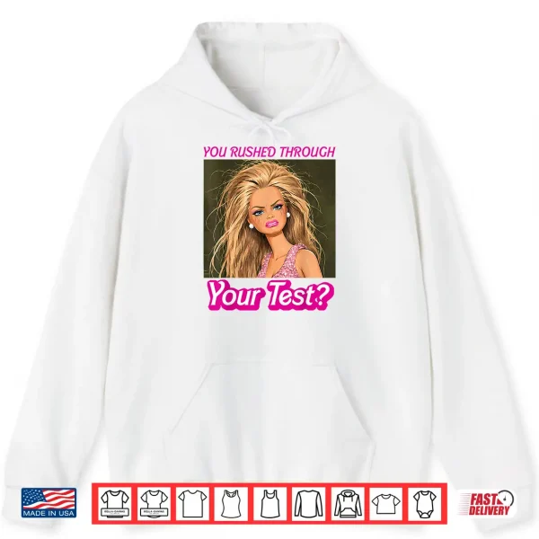 Hoodie Funny Testing Teacher Meme You Rushed Through Your Test Day Shirt