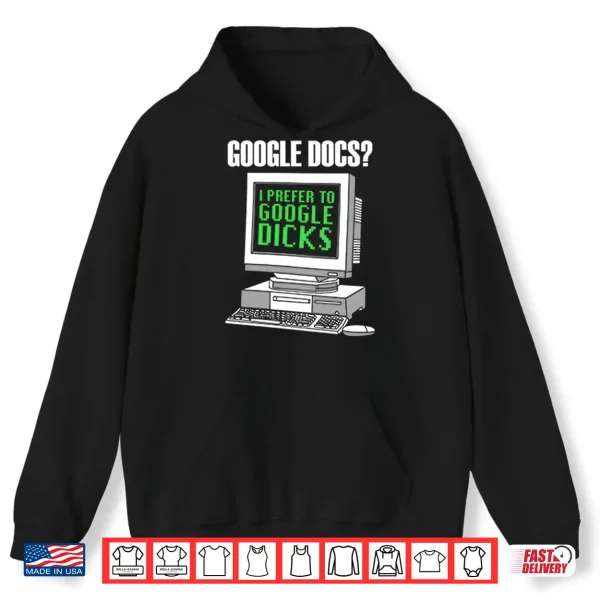 Hoodie Google Docs I Prefer To Google Dicks Shirt