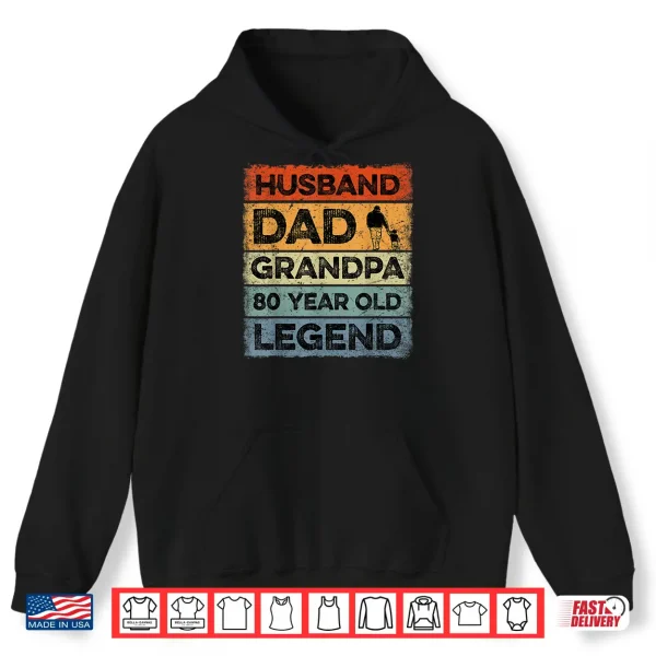 Hoodie Husband Dad Grandpa 80 Year Old Legend 80th Birthday Vintage Shirt