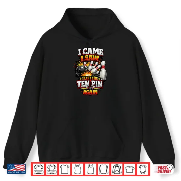 Hoodie I Came Saw Left Ten Pin Bowling Funny Team League Bowlers Shirt