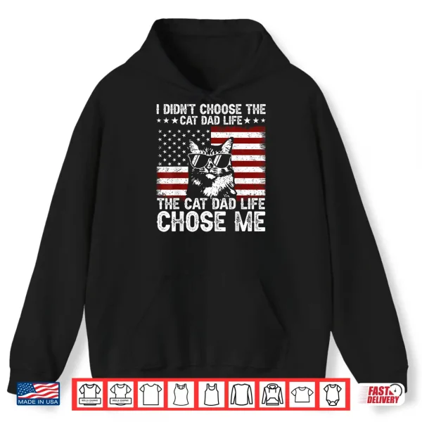 Hoodie I Didnt Choose The Cat Dad Life The Cat Life Chose Me Shirt