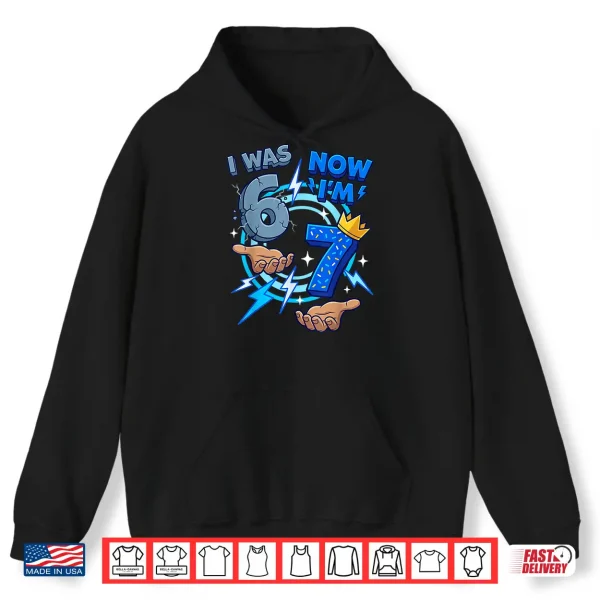 I Was Six Now I Am Seven Birthday Shirt 1 Hoodie I Was Six Now I Am Seven Birthday Shirt