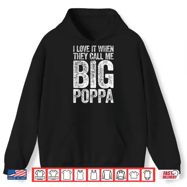Mens I Love It When They Call Me Big Poppa Shirt Father'S Day Shirt 1 Hoodie Mens I Love It When They Call Me Big Poppa Shirt Fathers Day Shirt