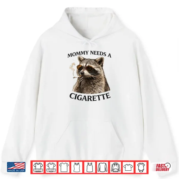 Hoodie Mommy Needs A Cigarette Funny Smoking Raccoon Shirt