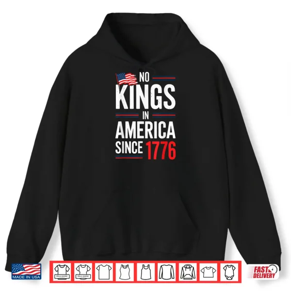 Hoodie No Kings In America Since 1776 Patriotic Independence Day Shirt