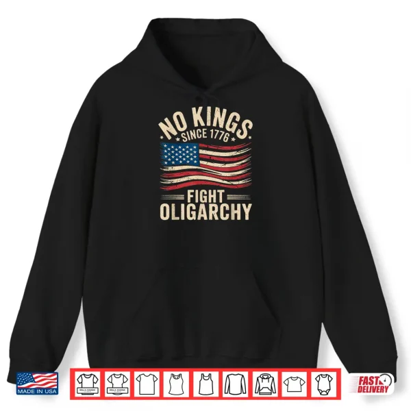 Hoodie No kings in america since 1776 fight oligarchy patriotic tee Shirt
