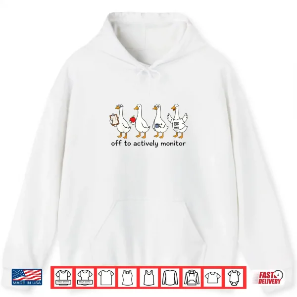 Hoodie Off to Actively Monitor Teacher Testing Day Goose Shirt