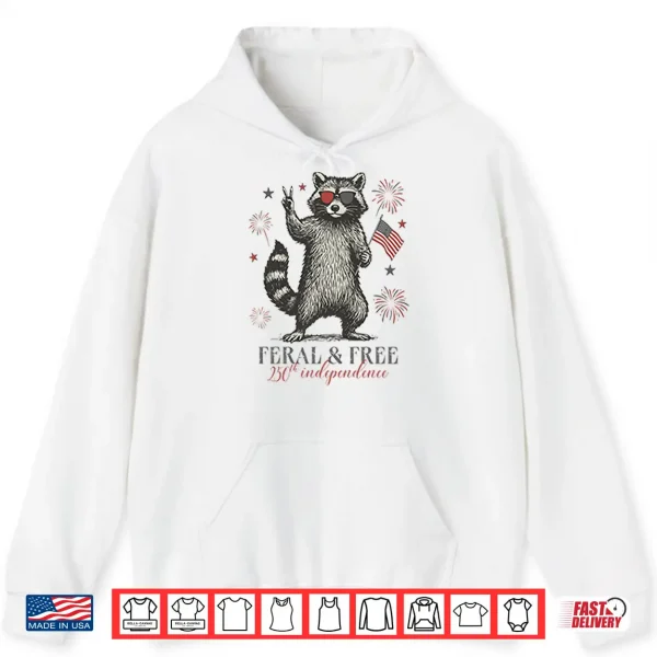 Raccoon Feral And Free America 250Th Independence Shirt 1 Hoodie Raccoon Feral And Free America 250th Independence Shirt